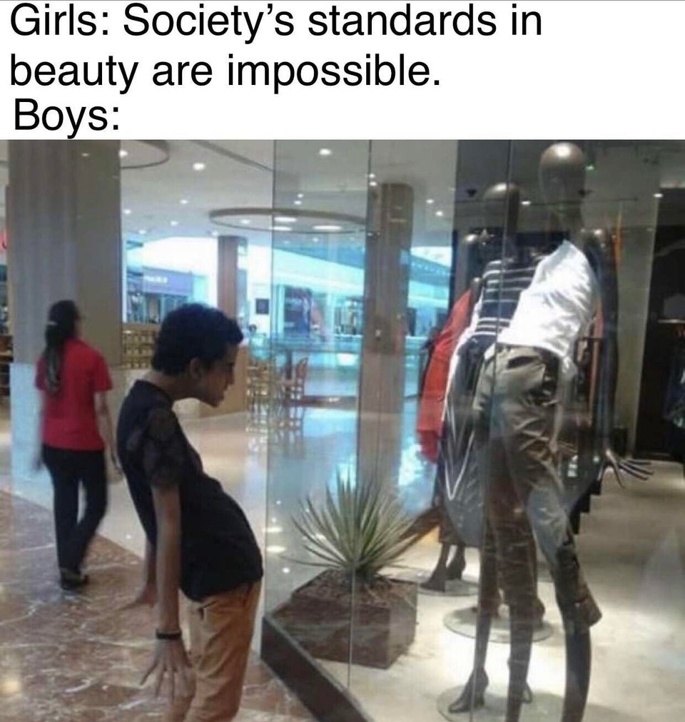meme mannequin - Girls Society's standards in beauty are impossible. Boys