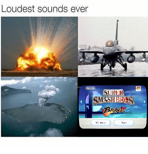 dank memes- nintendo memes - loudest sounds ever - Loudest sounds ever Super Smashbres Wi We Sal