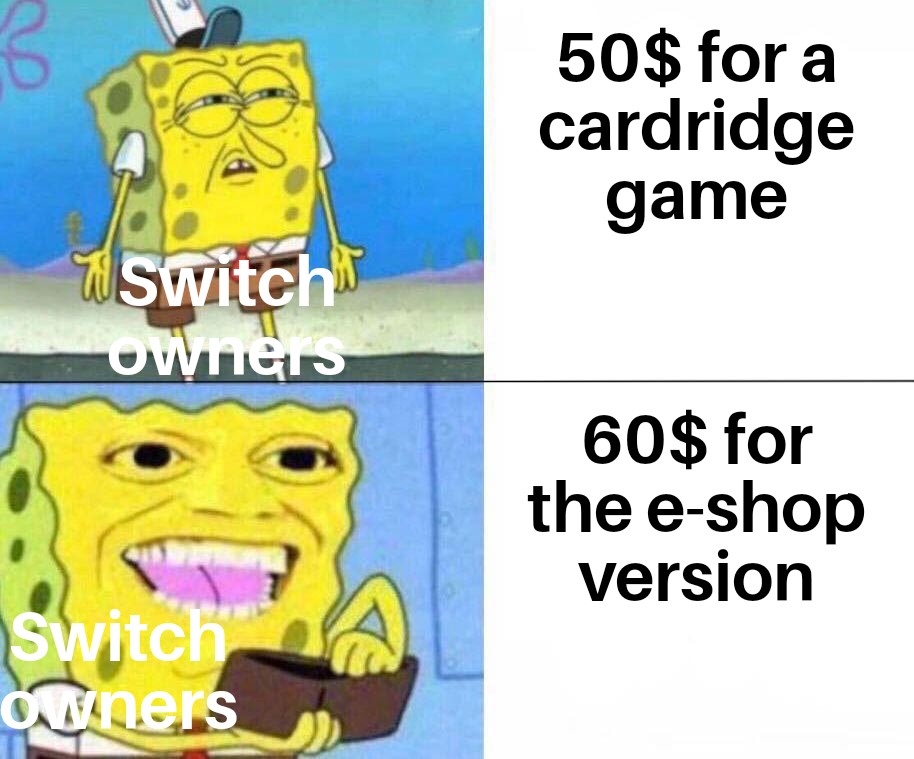 dank memes- nintendo memes - nasa sls memes - 50$ for a cardridge game Switch owners 60$ for the eshop version switch owners