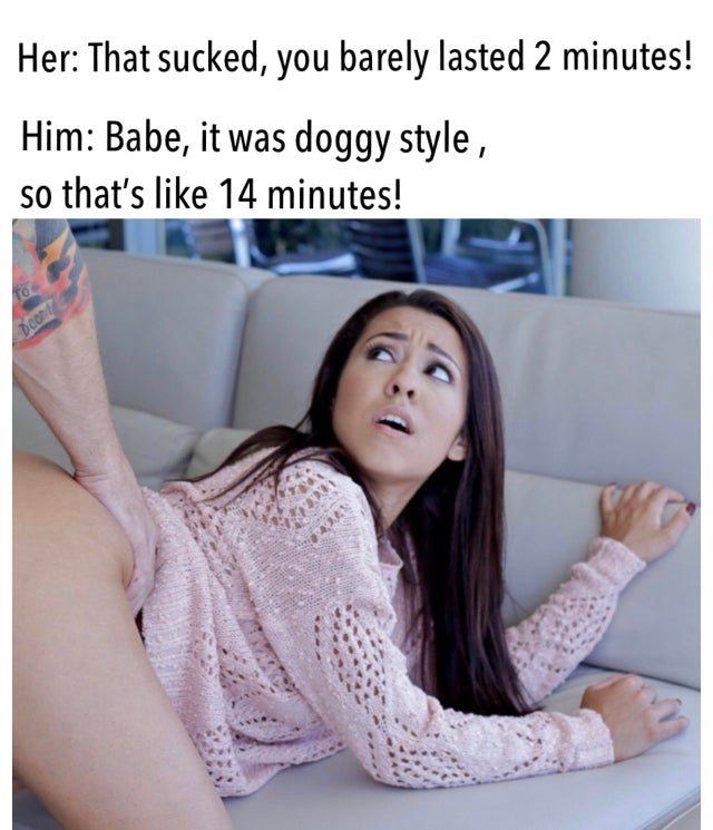 dirty memes - you sure this is the coronavirus vaccine meme - Her That sucked, you barely lasted 2 minutes! Him Babe, it was doggy style, so that's 14 minutes!