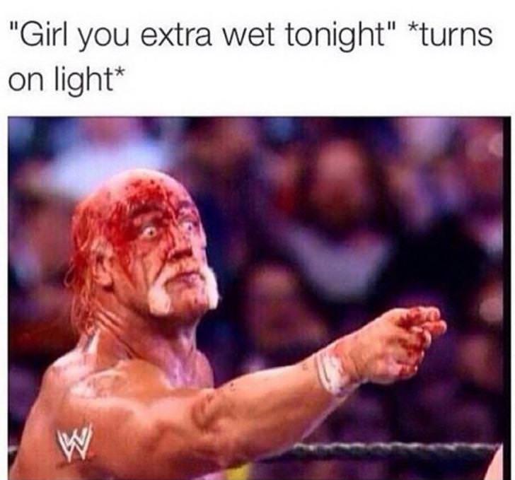 offensive memes - "Girl you extra wet tonight" turns on light W