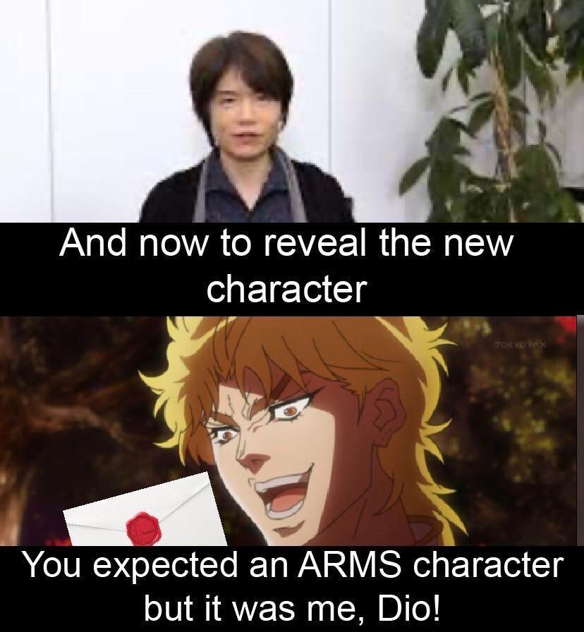 smash bros memes - dank memes- ditto jojo - And now to reveal the new character Tokyo W X You expected an Arms character but it was me, Dio!