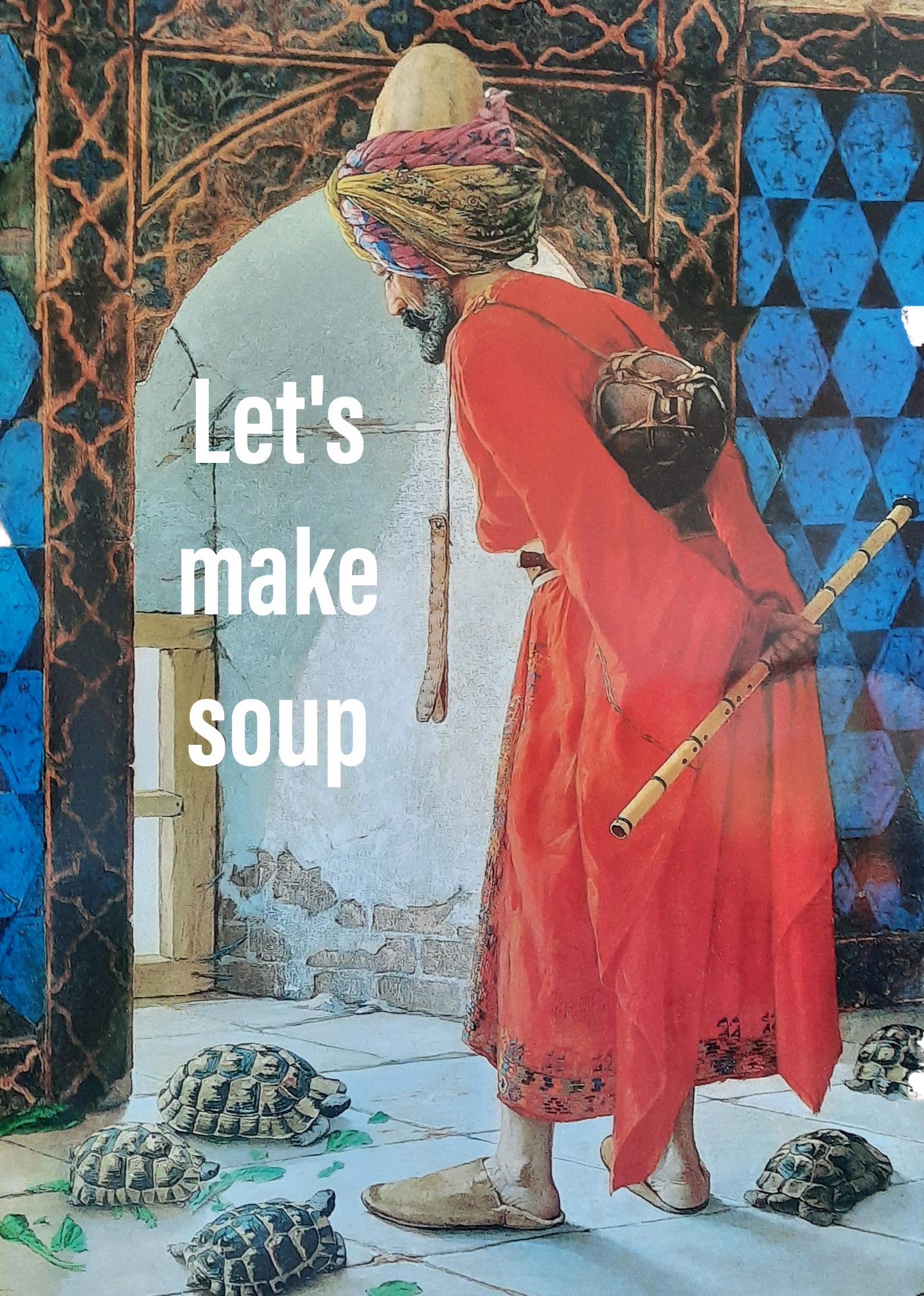 dank memes - tortoise trainer - Let's make soup