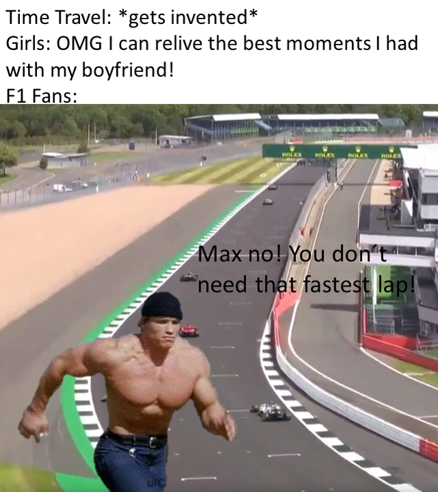 sbinnala - sbinalla f1 memes - dank memes - lane - Time Travel gets invented Girls Omg I can relive the best moments I had with my boyfriend! F1 Fans Max no! You don't need that fastest lap
