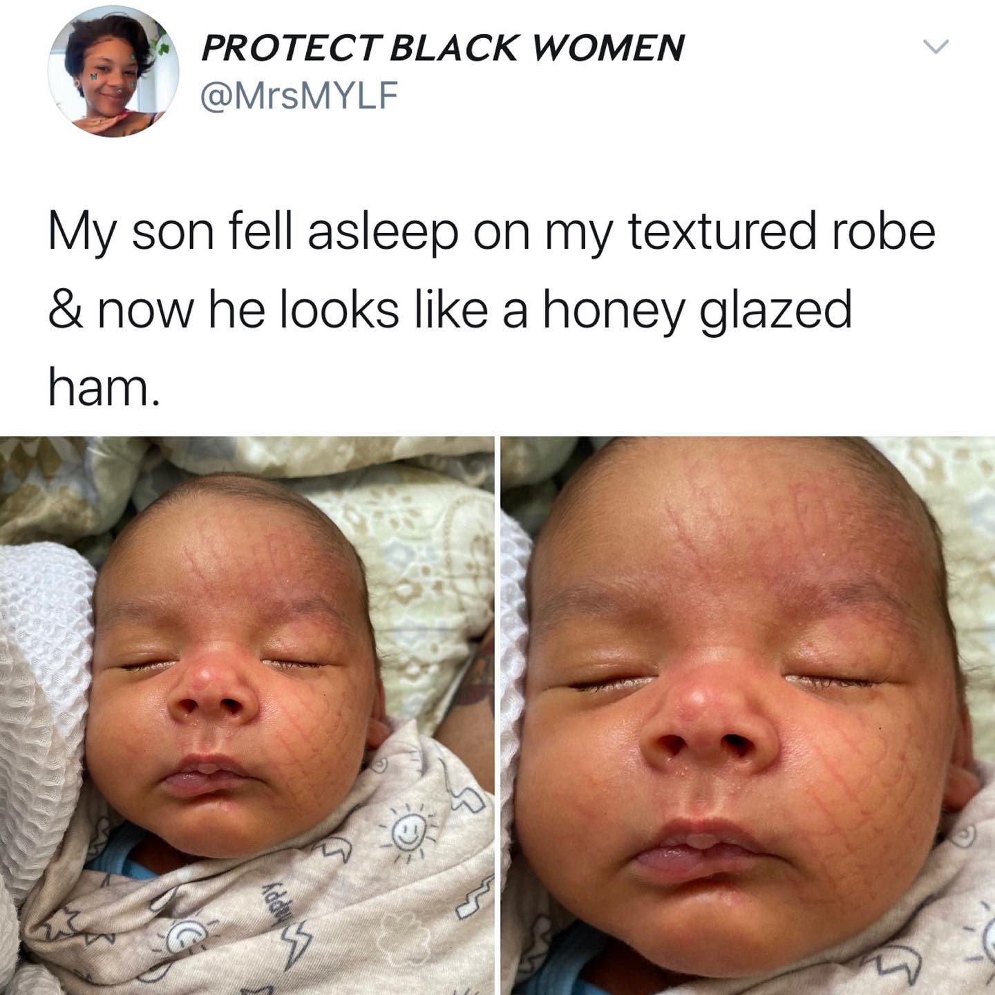 dank memes - twitter - infant - Protect Black Women My son fell asleep on my textured robe & now he looks a honey glazed ham. appy