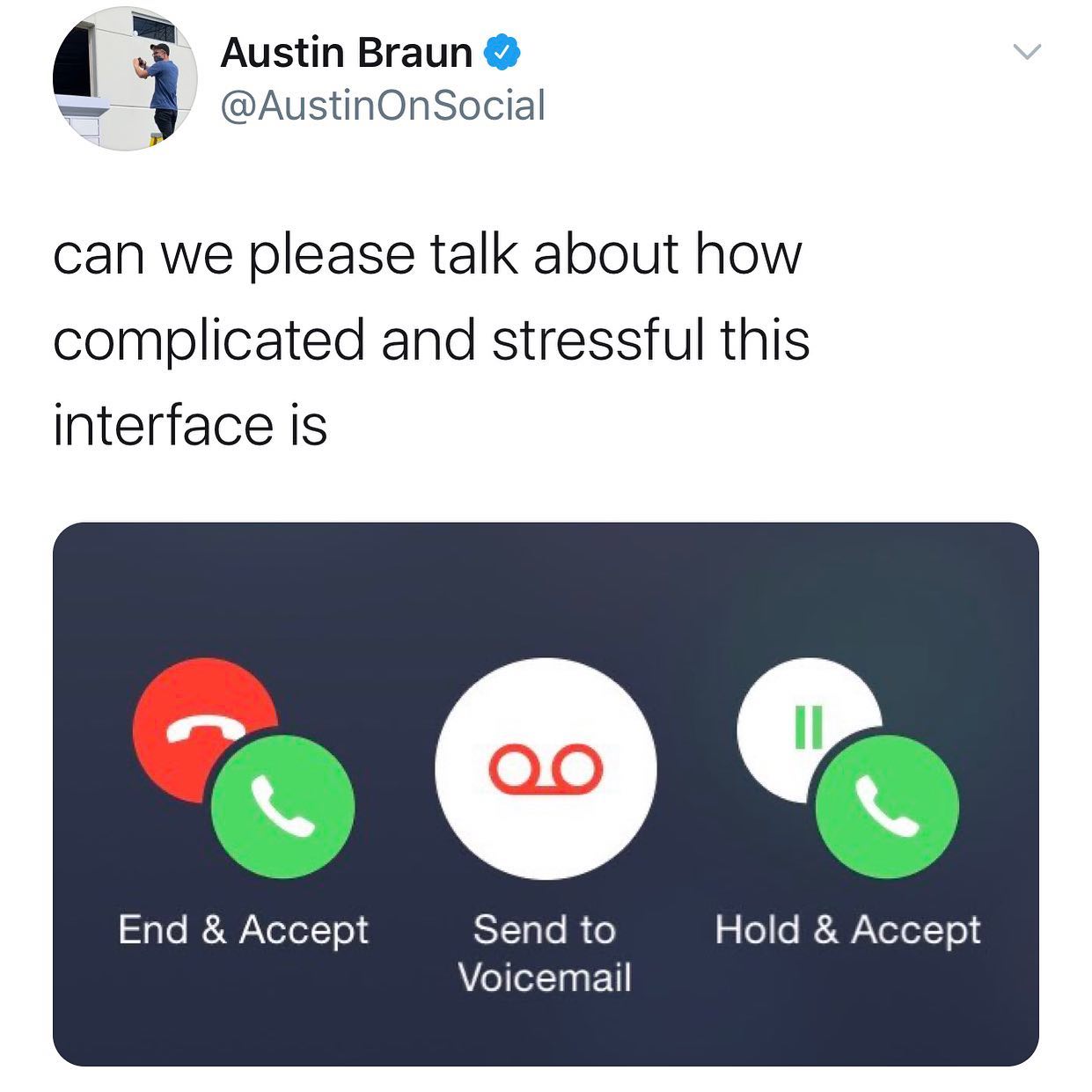 dank memes - twitter - call waiting - Austin Braun On Social can we please talk about how complicated and stressful this interface is End & Accept Hold & Accept Send to Voicemail
