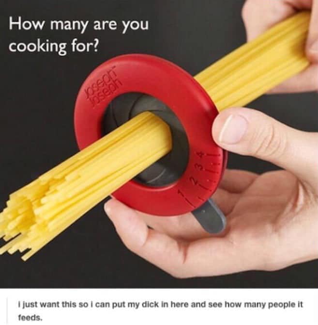 spaghetti measure - How many are you cooking for? sec Joseph I just want this so i can put my dick in here and see how many people it feeds.