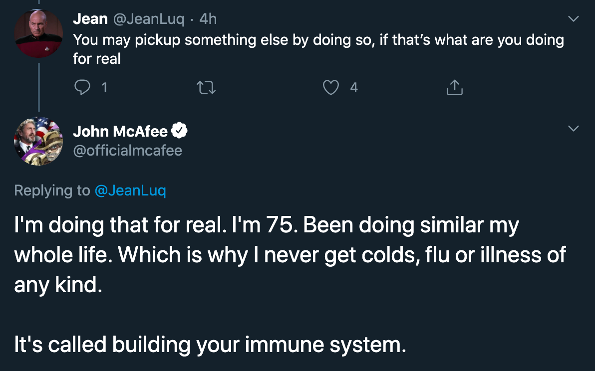 You may pickup something else by doing so, if that's what are you doing for real - John McAfee I'm doing that for real. I'm 75. Been doing similar my whole life. Which is why I never get colds, flu or illness of any kind. It's called building my immune sy