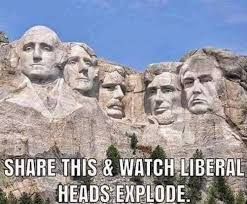 mount rushmore - This & Watch Liberal Heads Explode.