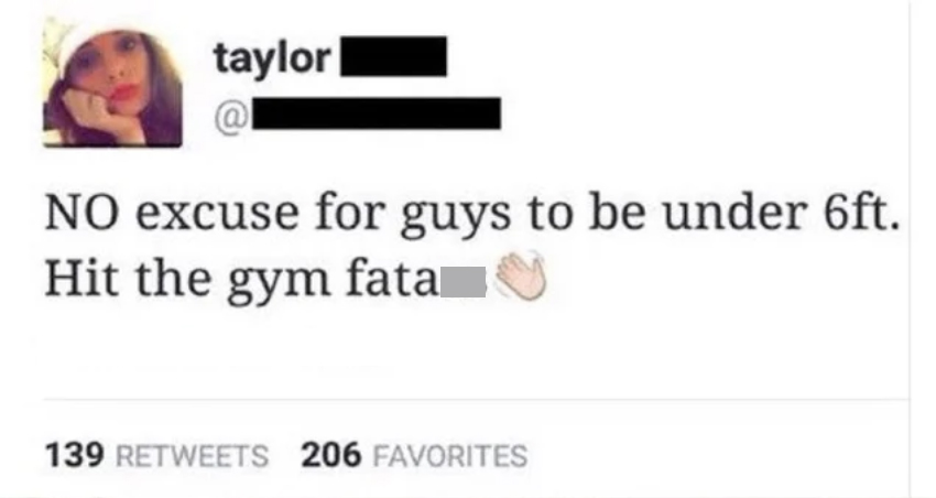 no excuse for guys to be under 6 ft. hit the gym fatass