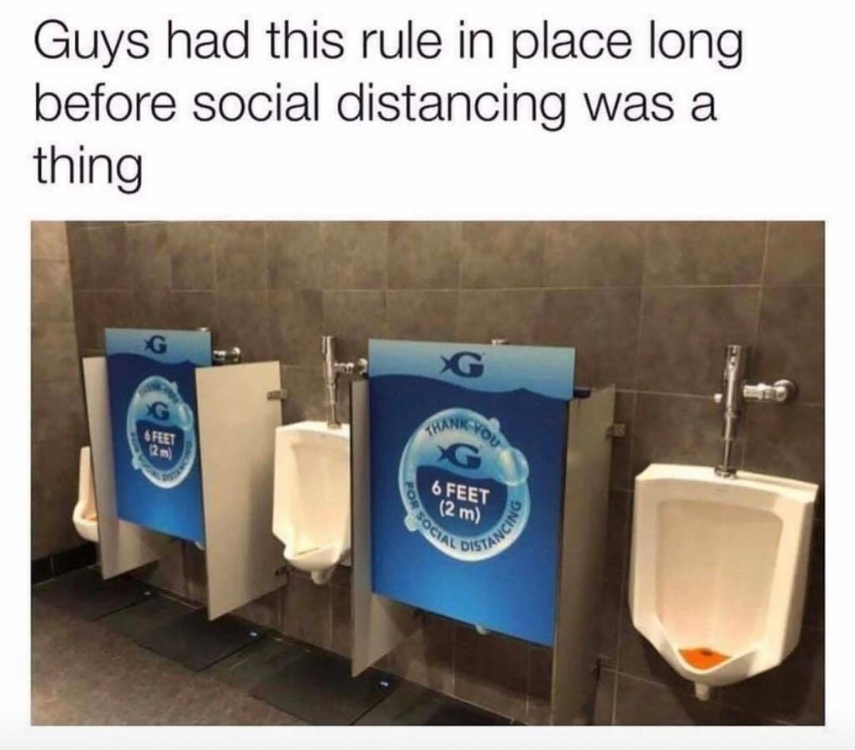 dank memes - urinal social distancing meme - Guys had this rule in place long before social distancing was a thing Thank You 6 Feet For 6 Feet 2 m Social