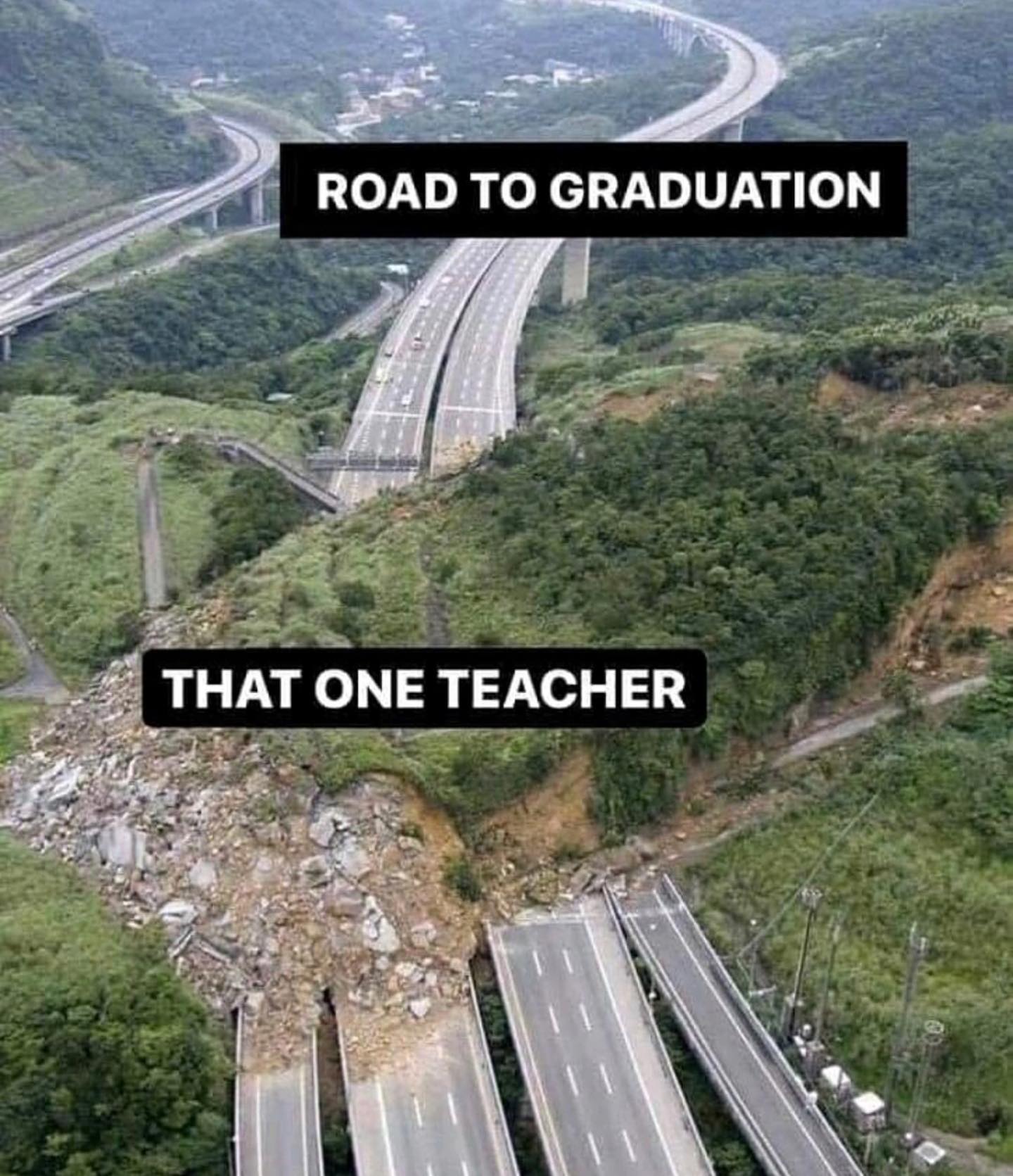 dank memes - landslide mass movement - Road To Graduation That One Teacher