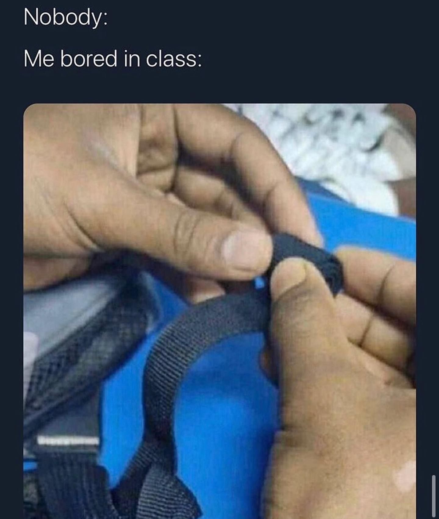 dank memes - material - Nobody Me bored in class