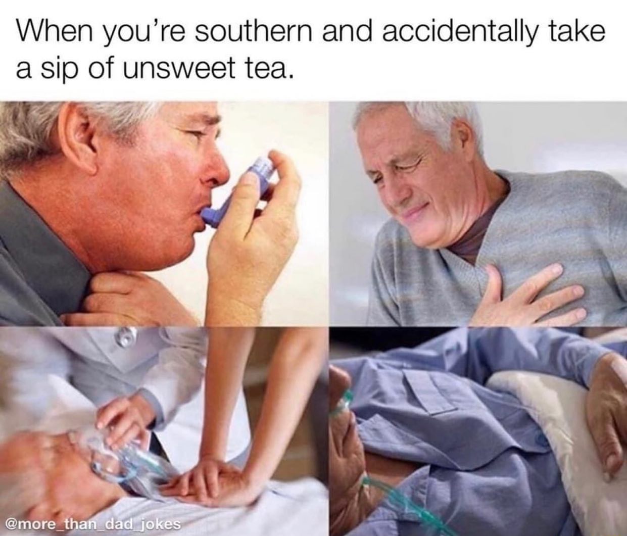 dank memes - have to admit i was wrong - When you're southern and accidentally take a sip of unsweet tea. than dad jokes