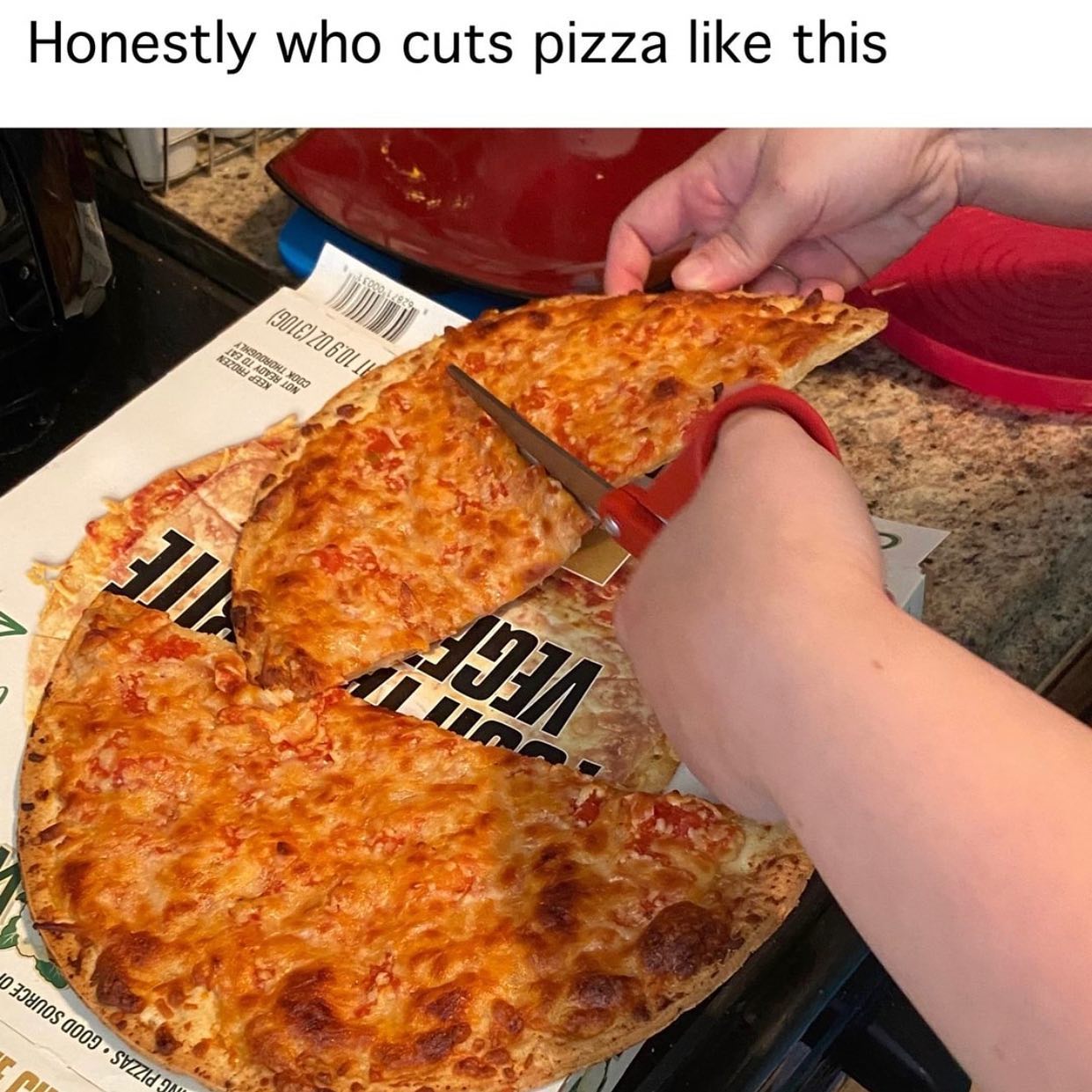 dank memes - pizza cheese - Wg Pizzas. Good Source O Vege Ute Keep Frozen Not Ready To Eat Cook Thorously It 10.90Z 3106 62871000 Honestly who cuts pizza this