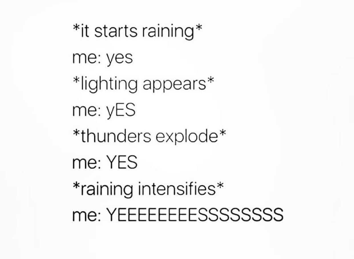dank memes - god knows - it starts raining me yes lighting appears me Yes thunders explode me Yes raining intensifies me Yeeeeeeeessssssss