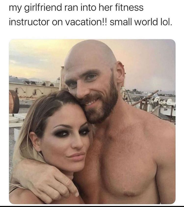 dirty-memes johnny sins - my girlfriend ran into her fitness instructor on vacation!! small world lol.