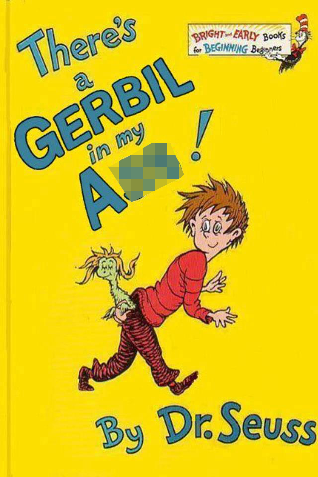 there's a gerbil in my ass by dr. seuss