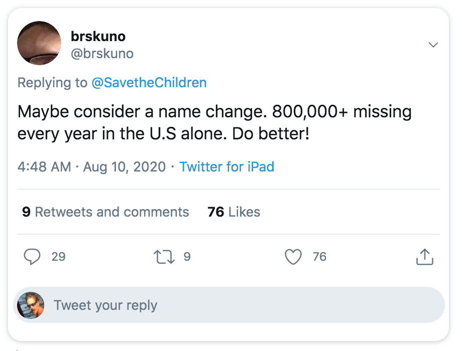 number - brskuno Maybe consider a name change. 800,000 missing every year in the U.S alone. Do better! Twitter for iPad 9 and 76 29 129 76 Tweet your