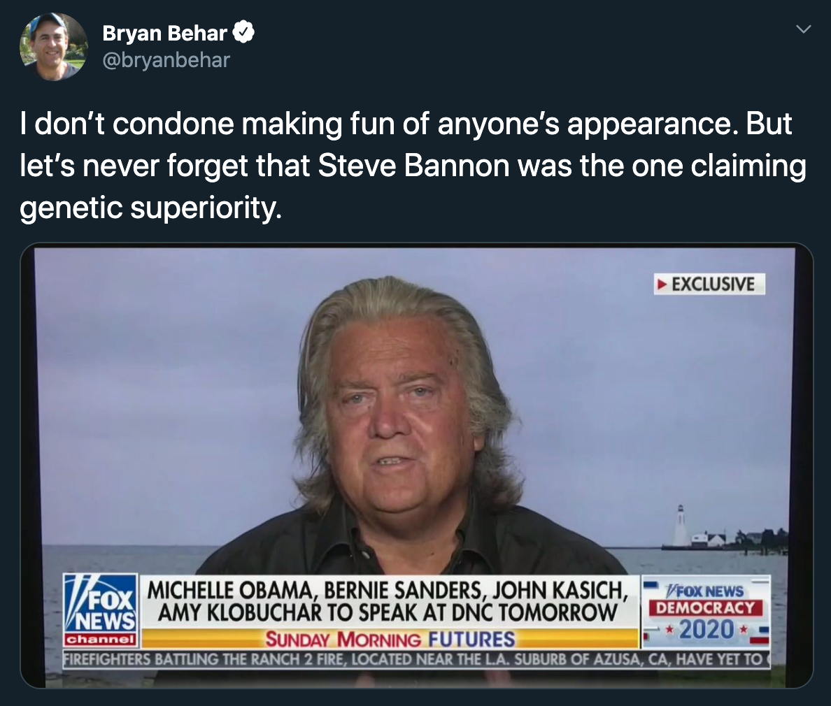 I don't condone making fun of anyone's appearance. But let's never forget that Steve Bannon was the one claiming genetic superiority.
