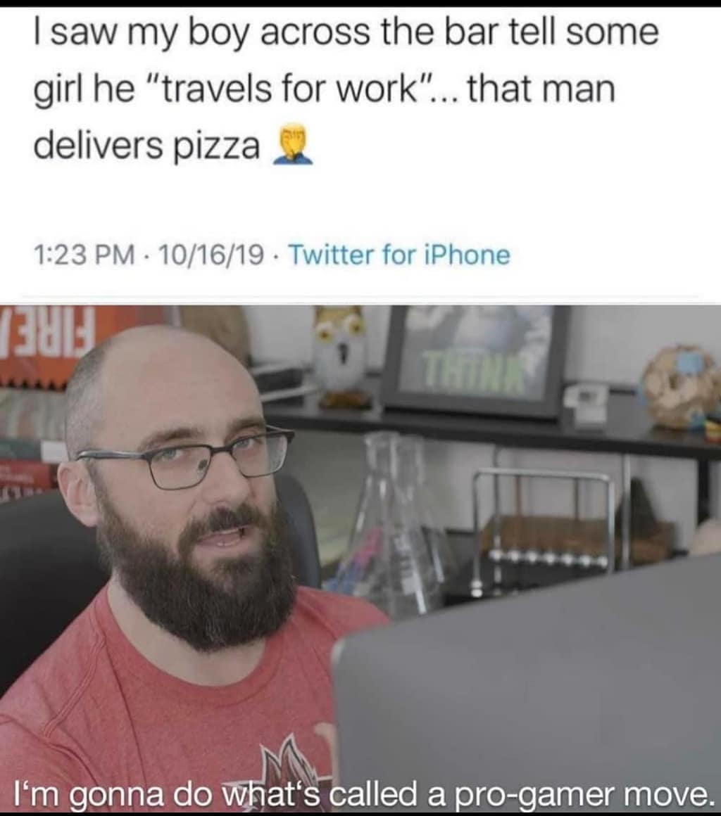 historymemes argentina meme reddit - I saw my boy across the bar tell some girl he "travels for work"... that man delivers pizza 101619. Twitter for iPhone 1989 Thern M I'm gonna do what's called a progamer move.