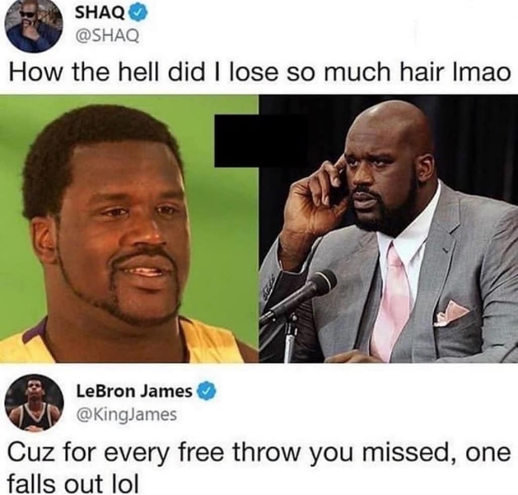 shaq how did i lose so much hair - Shaq How the hell did I lose so much hair Imao LeBron James Cuz for every free throw you missed, one falls out lol