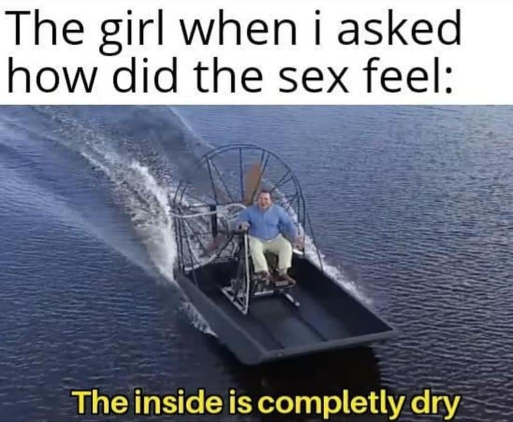 phil swift memes - The girl when i asked how did the sex feel The inside is completly dry