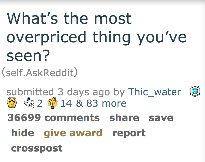 Ask reddit - What's the most overpriced thing you've seen?