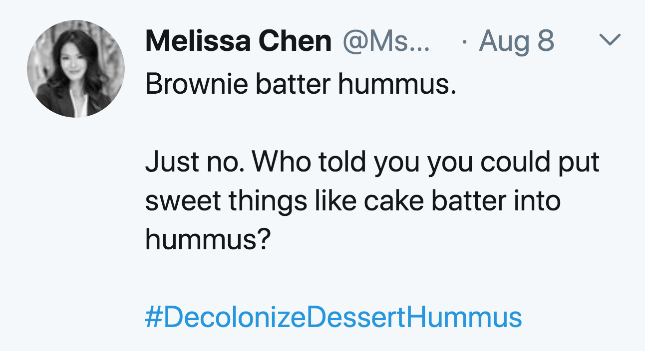 barn owl - L Melissa Chen ... Aug 8 Brownie batter hummus. Just no. Who told you you could put sweet things cake batter into hummus? Dessert Hummus