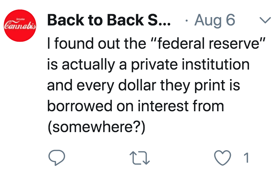 quotes - Cannabis Back to Back S... Aug 6 I found out the "federal reserve" is actually a private institution and every dollar they print is borrowed on interest from somewhere? 27 1