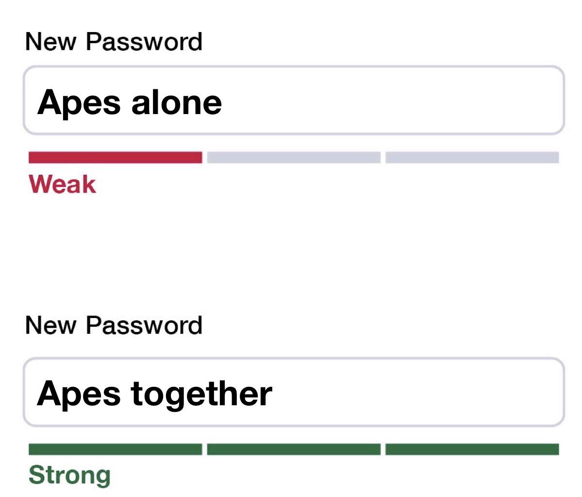 dank memes - number - New Password Apes alone Weak New Password Apes together Strong