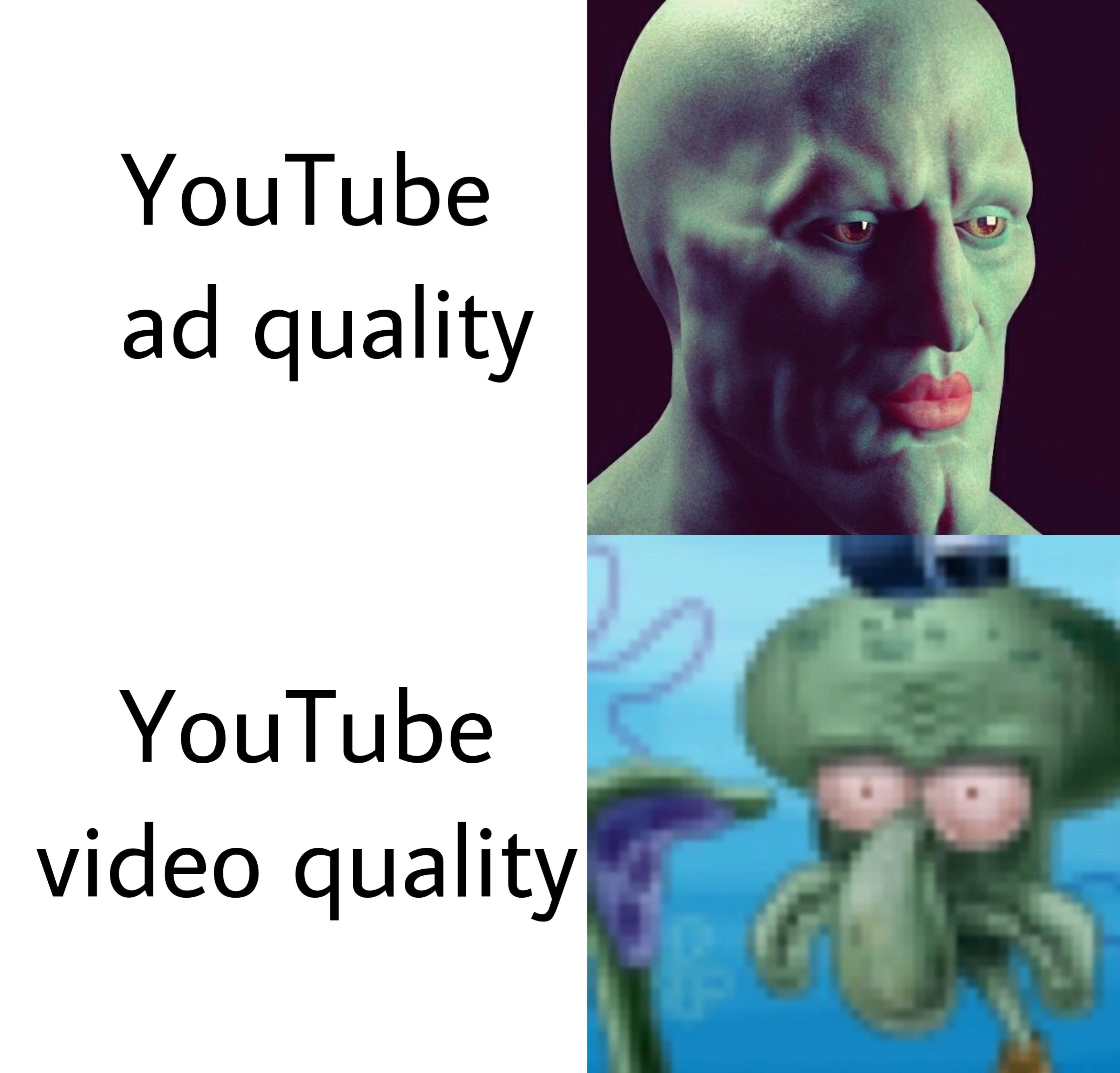 dank memes - human behavior - YouTube ad quality a YouTube video quality V