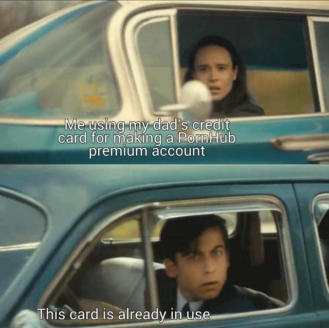 dirty-memes umbrella academy car meme template - Me using my dad's credit card for making a PornHub premium account This card is already in use