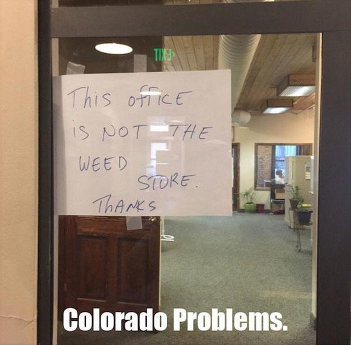 cool random pics - door - Tix This office Is Not The Weed Store. Thanks Colorado Problems.