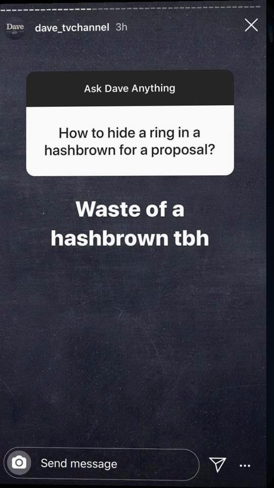 Ask Dave Anything How to hide a ring in a hashbrown for a proposal? Waste of a hashbrown tbh