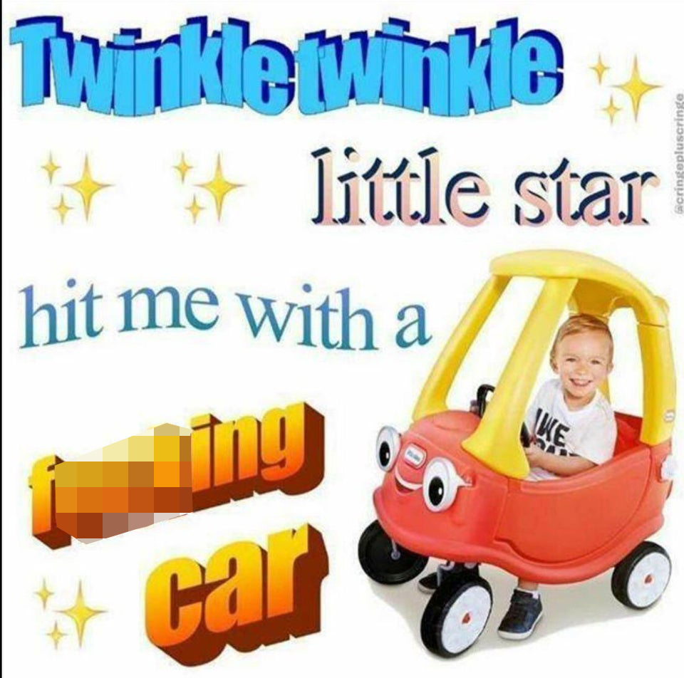 orange - Twinkle twinkle to little star hit me with a Acringepluscringe car