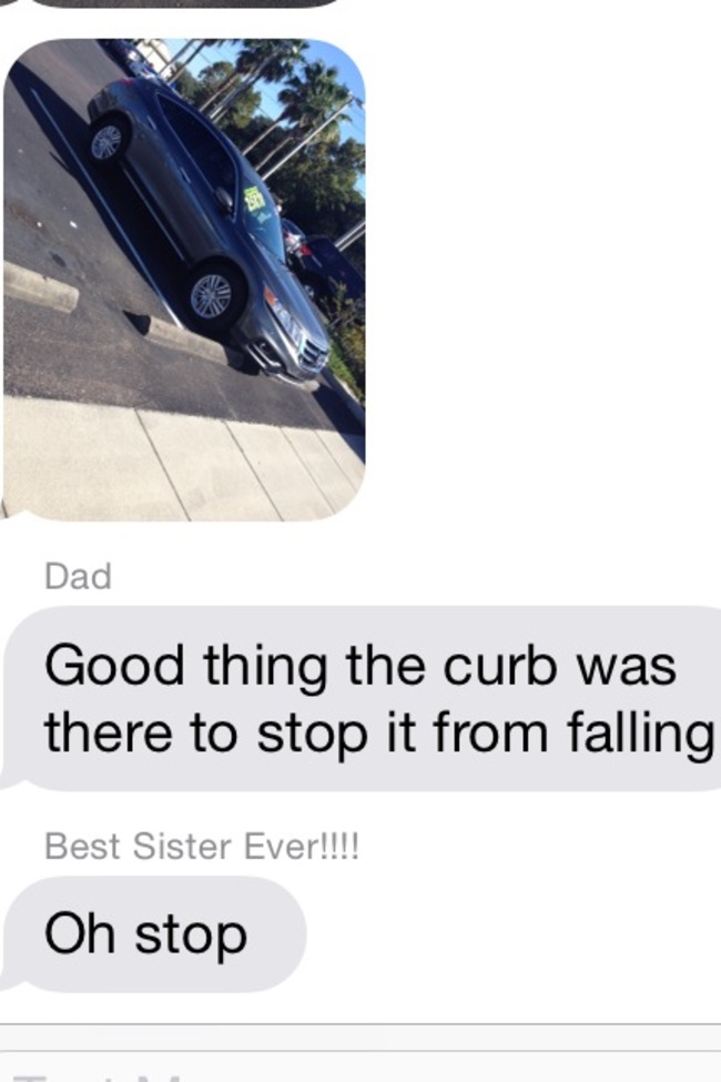 angle - Dad Good thing the curb was there to stop it from falling Best Sister Ever!!!! Oh stop