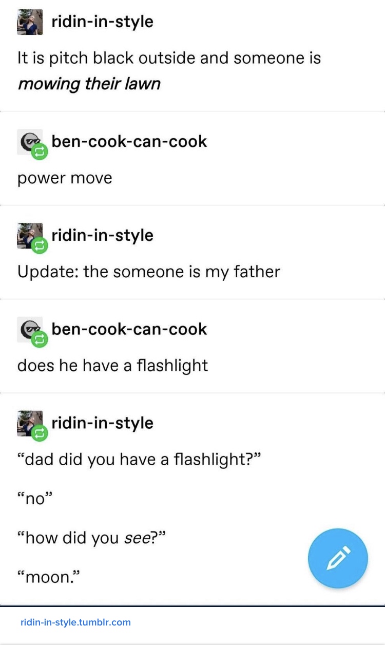 dad memes - ridininstyle It is pitch black outside and someone is mowing their lawn bencookcancook power move ridininstyle Update the someone is my father bencookcancook does he have a flashlight ridininstyle