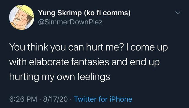 girls post take me back - Yung Skrimp ko fi comms You think you can hurt me? I come up with elaborate fantasies and end up hurting my own feelings 81720 Twitter for iPhone