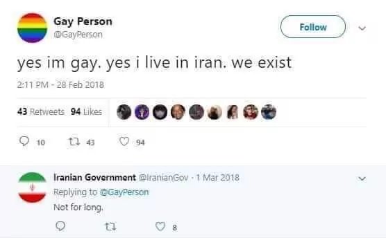 yes im gay yes i live in iran we exist - Gay Person GayPerson yes im gay. yes i live in iran. we exist 43 94 Oto 94 Iranian Government . Not for long 17