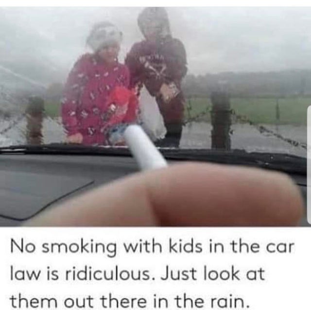 no smoking with kids in car - No smoking with kids in the car law is ridiculous. Just look at them out there in the rain.