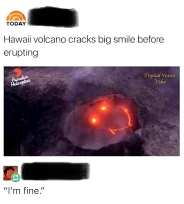 hawaii volcano cracks big smile - Today Hawaii volcano cracks big smile before erupting Tingkat Visser Pardue Helicopters "I'm fine."