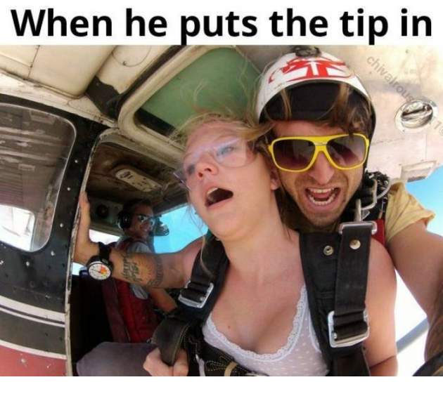 sex memes - dirty memes - When he puts the tip in chivalrous