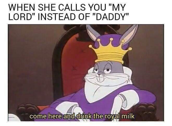sex memes - your name is in a math problem meme - When She Calls You "My Lord" Instead Of "Daddy" come here and drink the royal milk