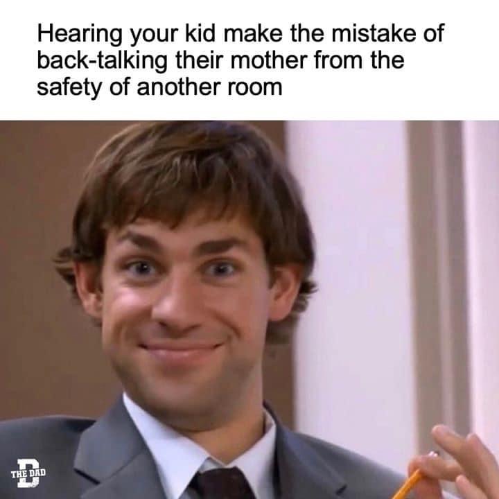jim halpert - Hearing your kid make the mistake of backtalking their mother from the safety of another room The Dad