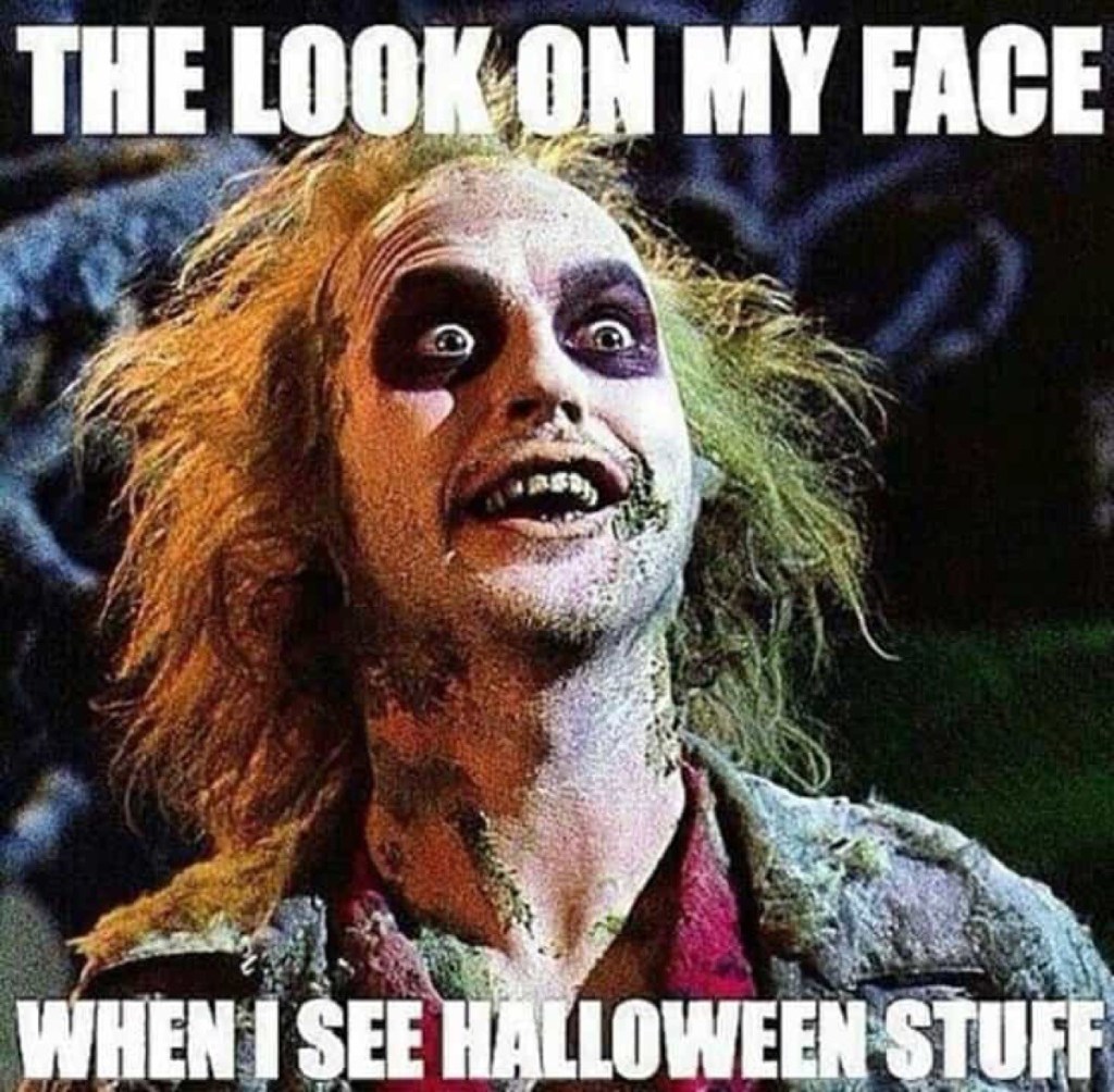halloween memes - halloween meme funny - The Look On My Face When I See Halloween Stuff