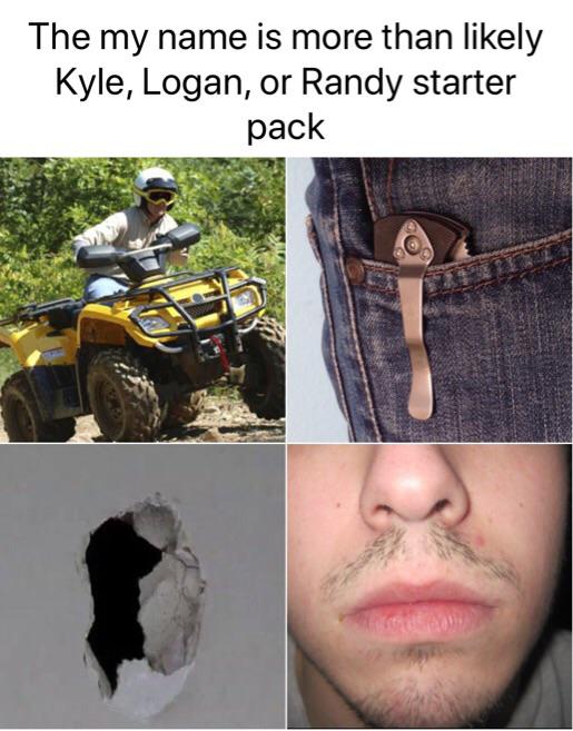 randy starter pack - The my name is more than ly Kyle, Logan, or Randy starter pack