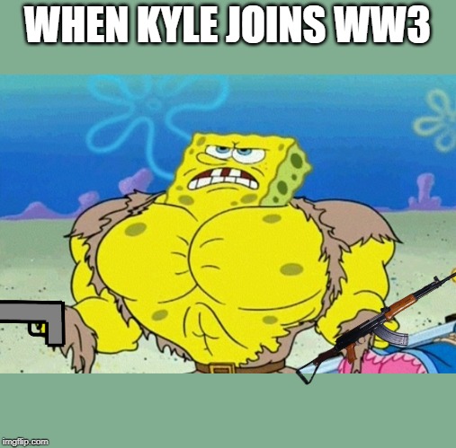4th graders lift 2 chairs - When Kyle Joins WW3 So imgflip.com