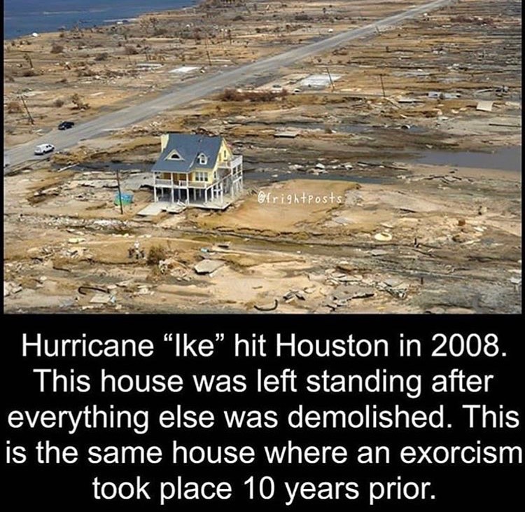 water resources - @rightPosts Hurricane "Ike" hit Houston in 2008. This house was left standing after everything else was demolished. This is the same house where an exorcism took place 10 years prior.