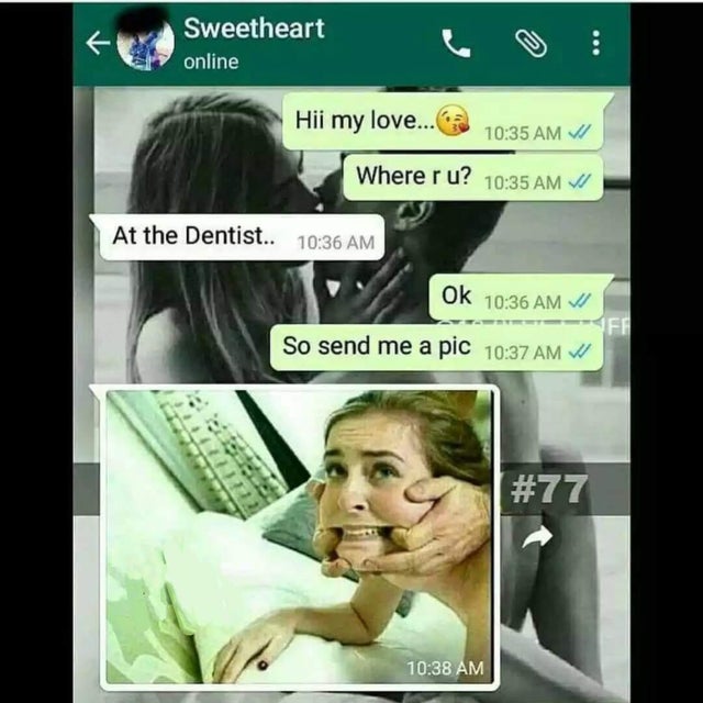 dirty memes sweetheart memes - Sweetheart online Hii my love... Where ru? Vi At the Dentist.. Ok Tff So send me a pic W